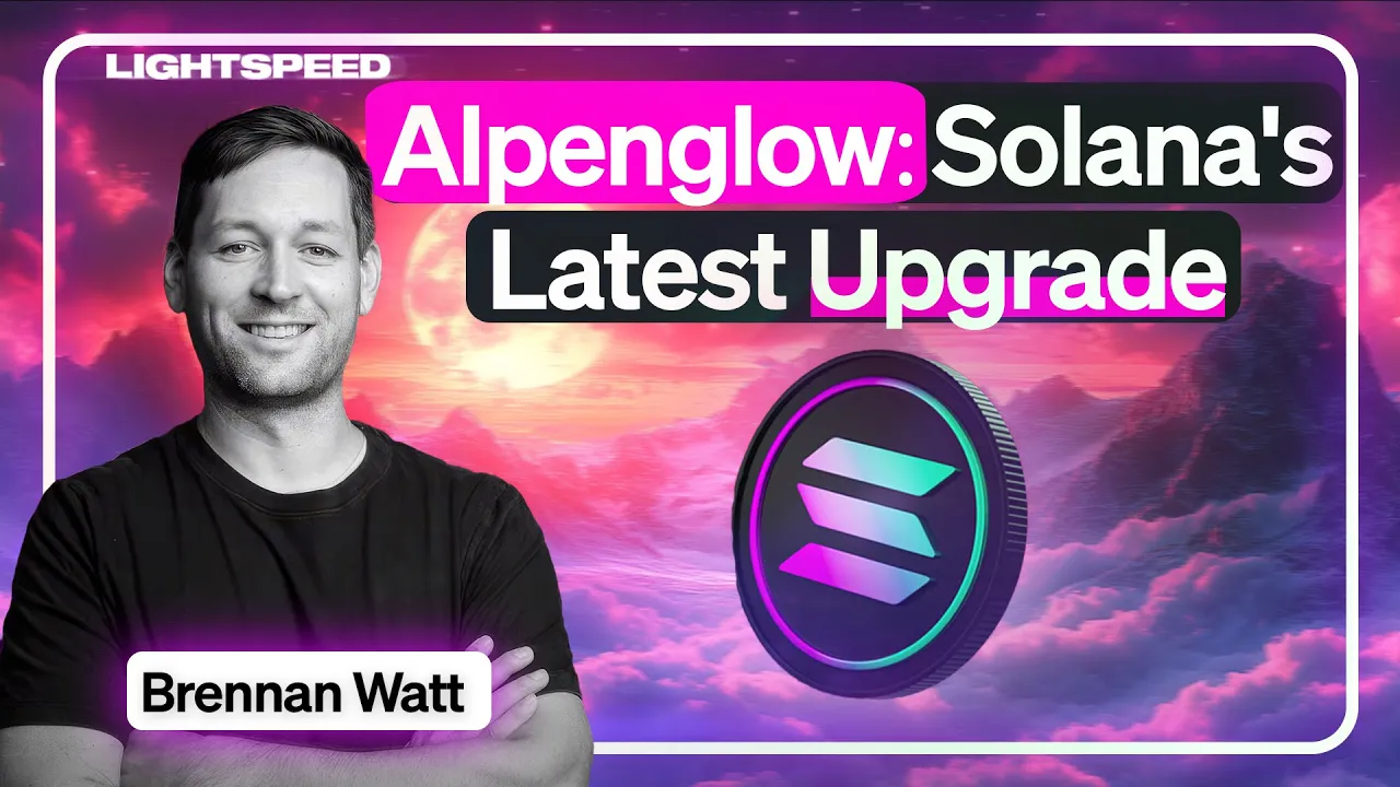 What Is Alpenglow: Solana's Largest Protocol Upgrade Ever | Brennan Watt, Anza